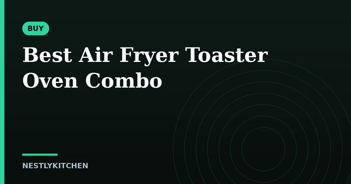 Best Air Fryer Toaster Oven Combo