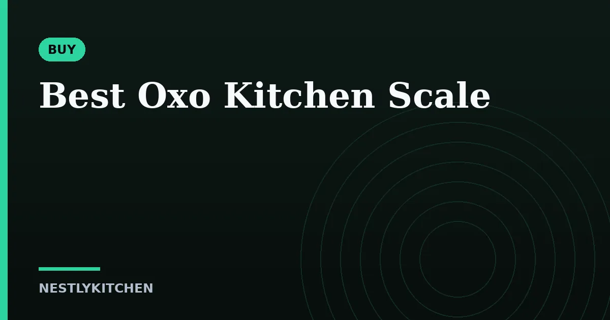 Best Oxo Kitchen Scale