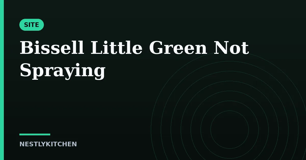 Bissell Little Green Not Spraying