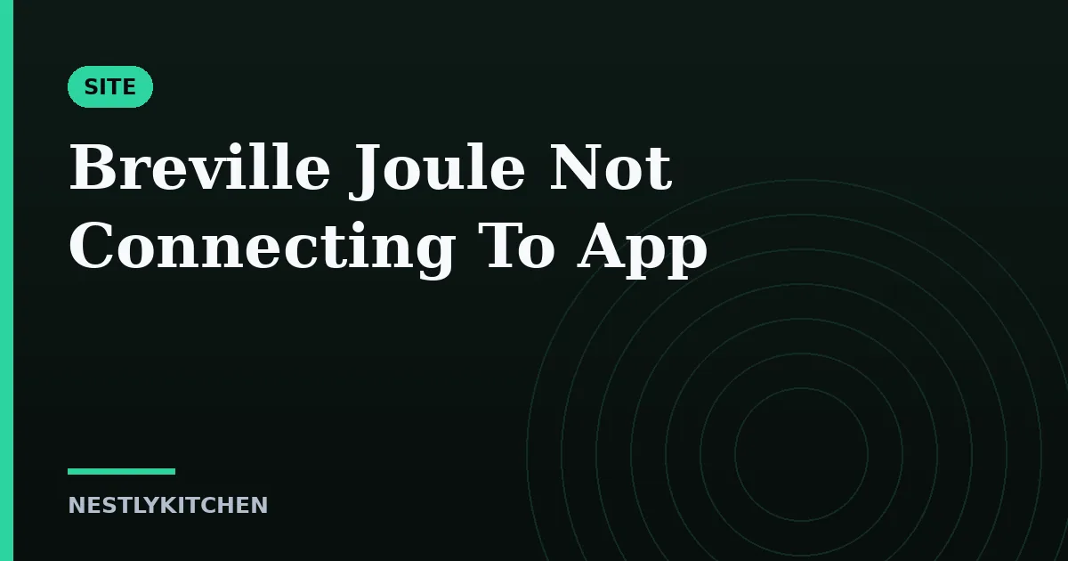 Breville Joule Not Connecting To App
