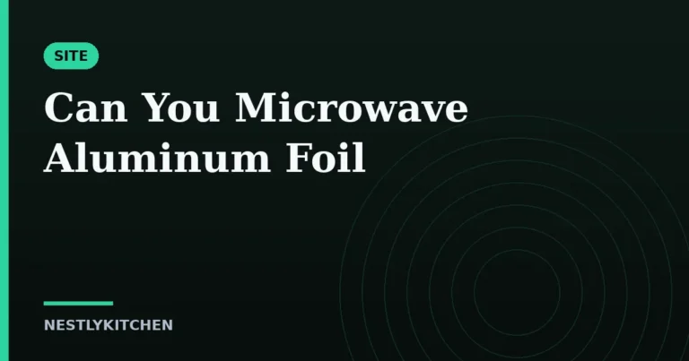 Can You Microwave Aluminum Foil