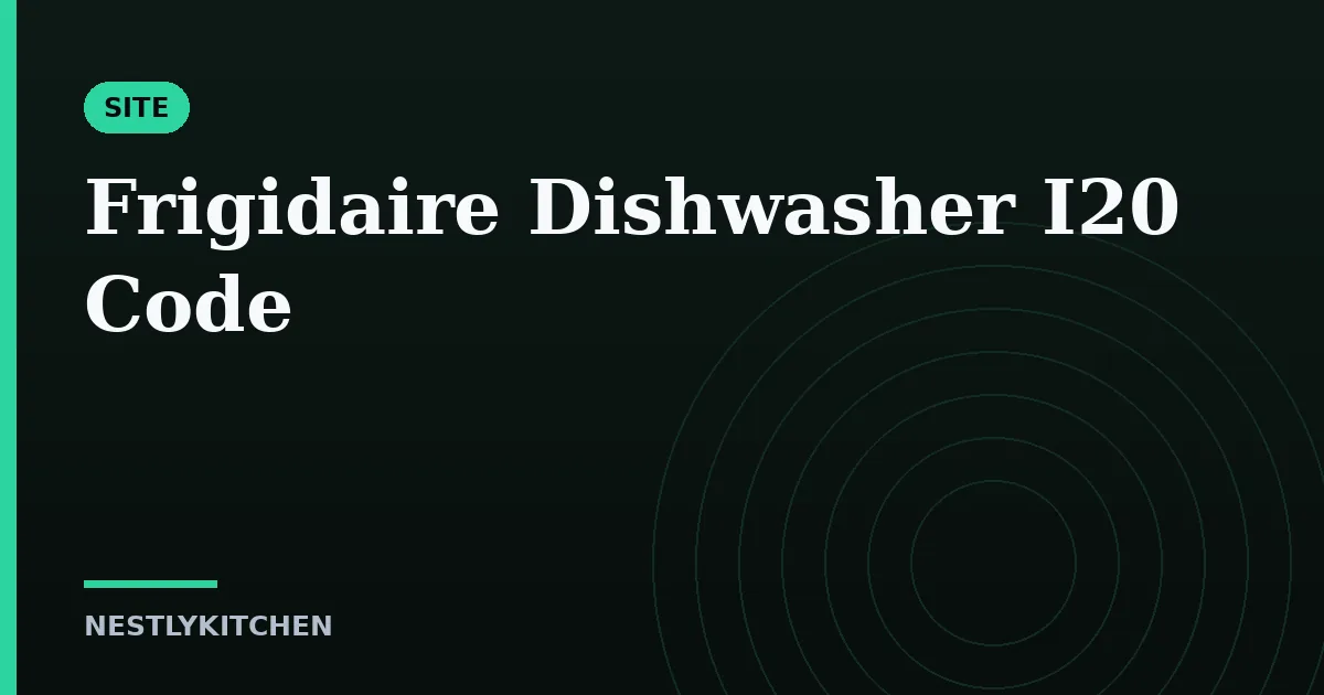Frigidaire Dishwasher I20 Code