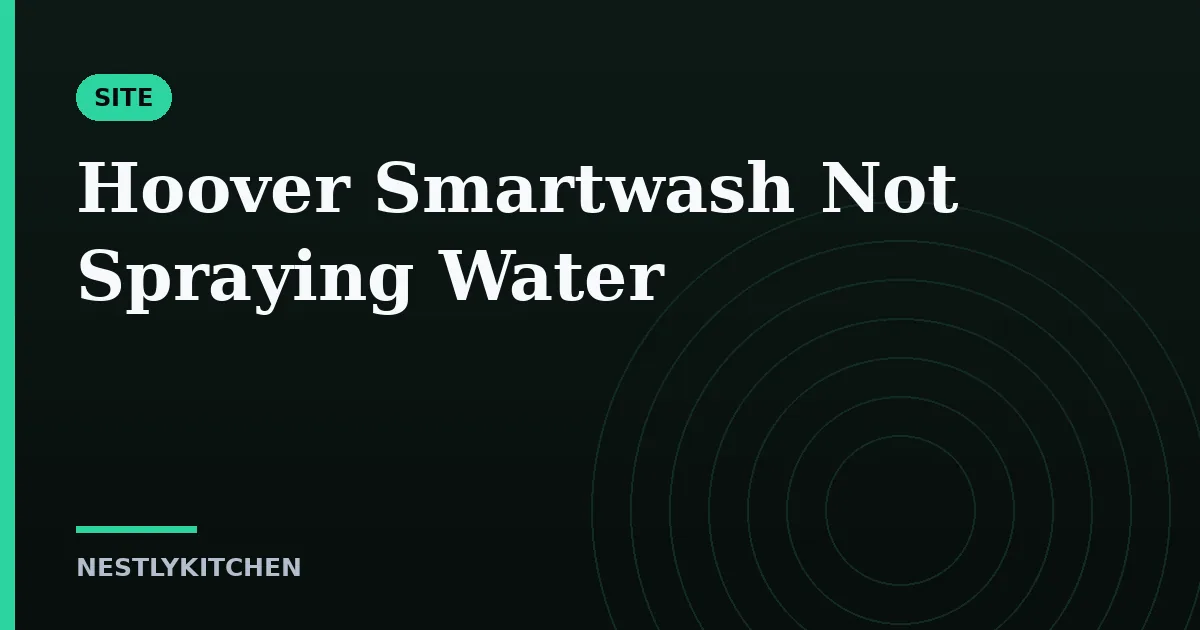 Hoover Smartwash Not Spraying Water