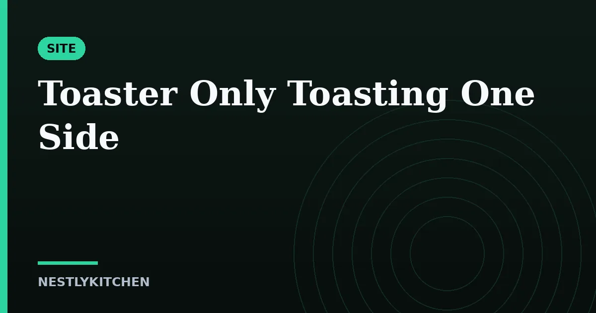 Toaster Only Toasting One Side
