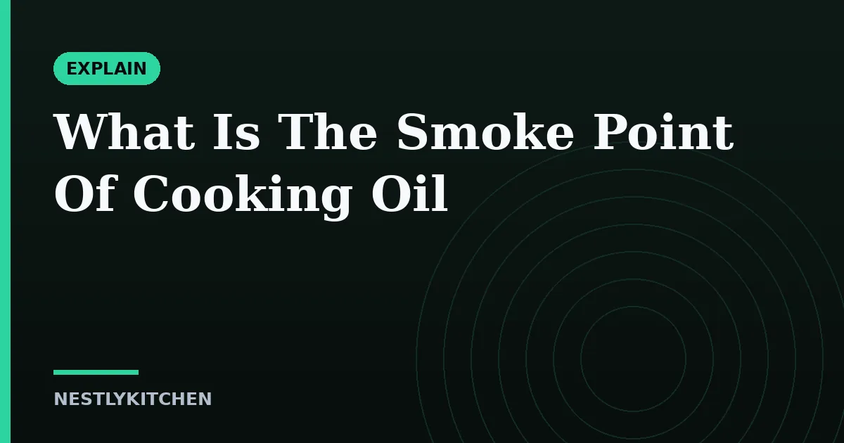 What Is The Smoke Point Of Cooking Oil