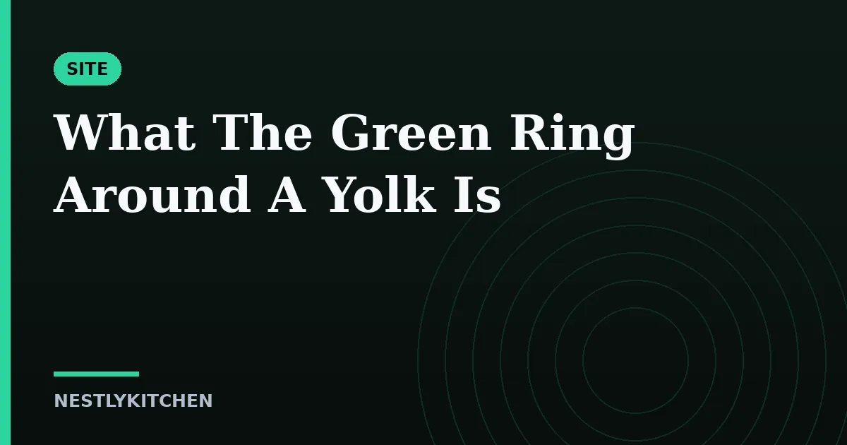 What The Green Ring Around A Yolk Is