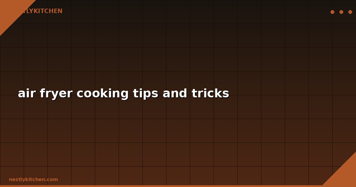air fryer cooking tips and tricks