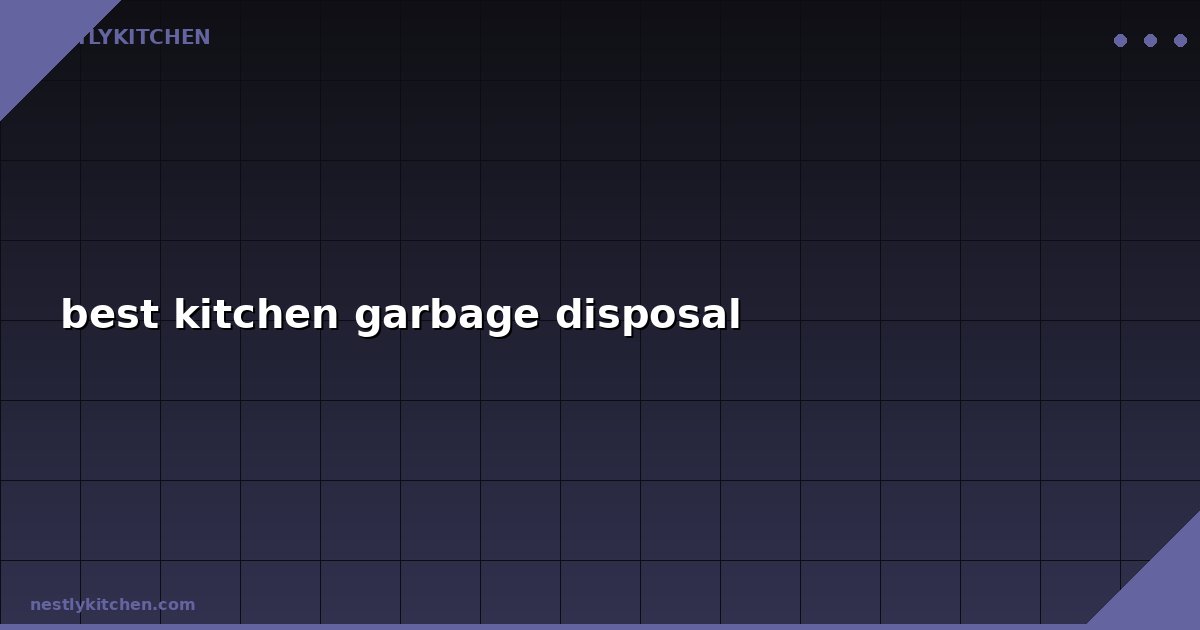best kitchen garbage disposal