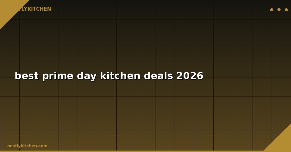 best prime day kitchen deals 2026