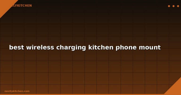 best wireless charging kitchen phone mount