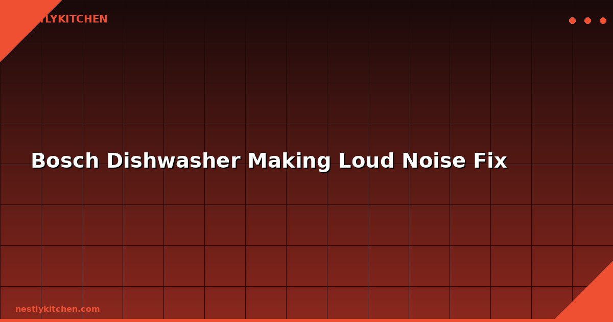 Bosch Dishwasher Making Loud Noise Fix