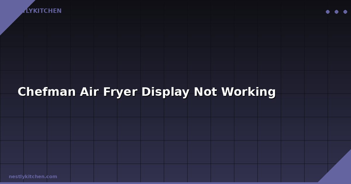 Chefman Air Fryer Display Not Working