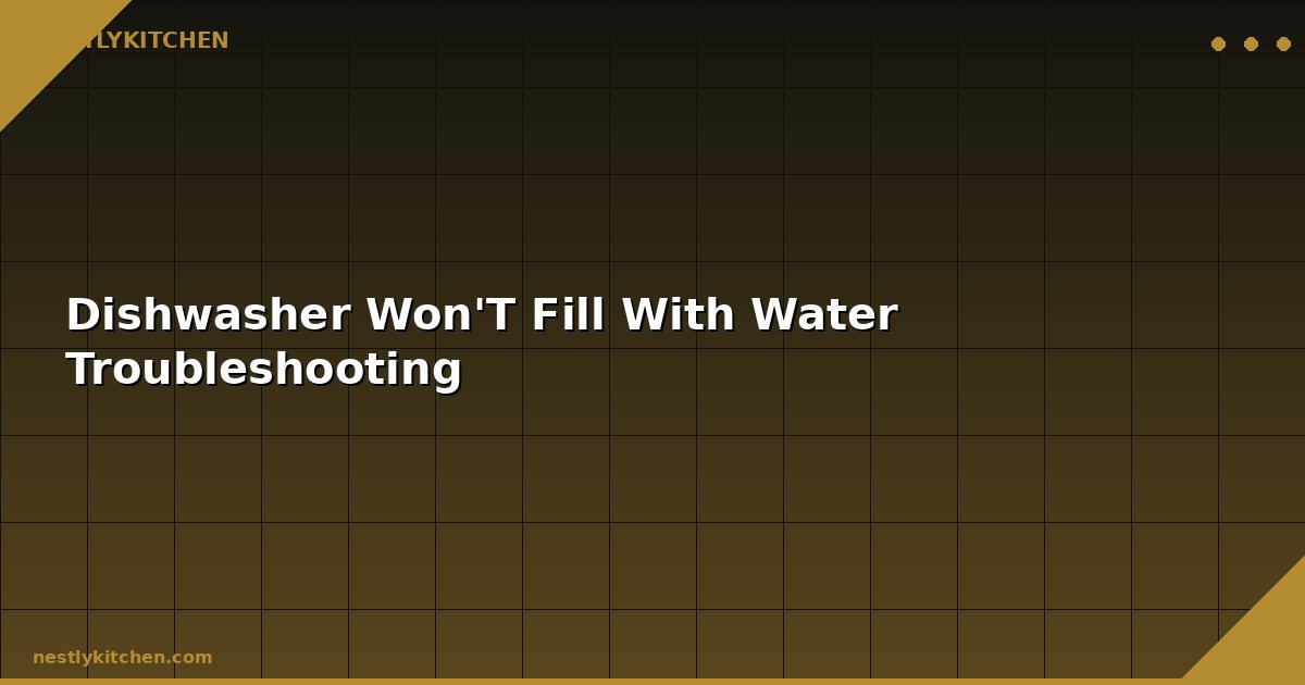 Dishwasher Won'T Fill With Water Troubleshooting