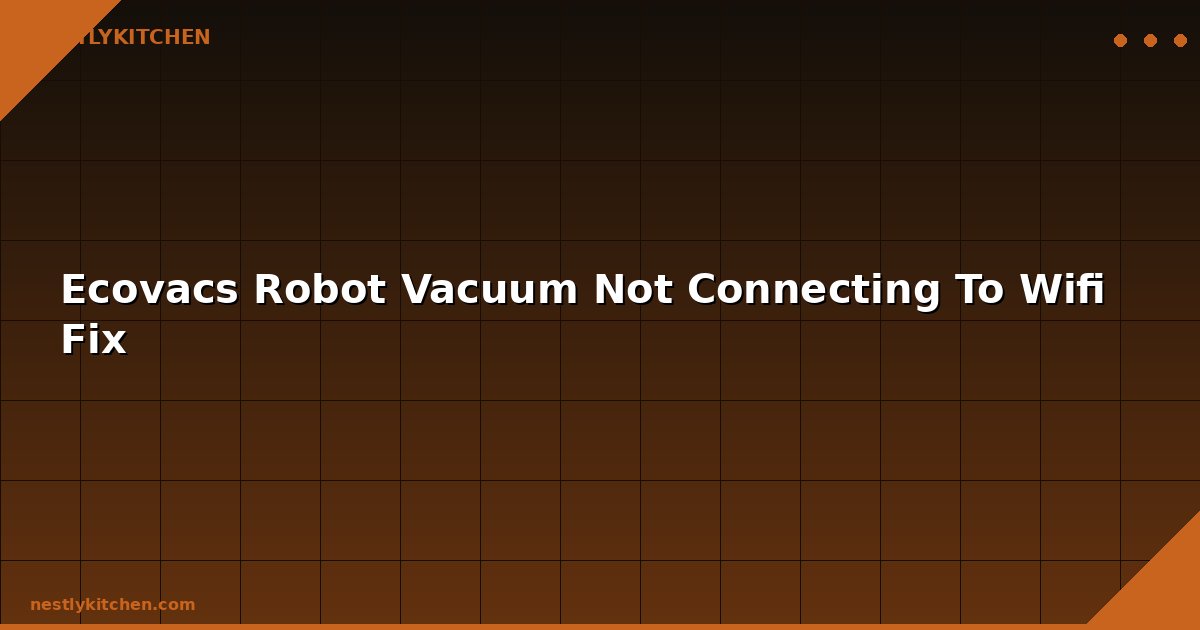 Ecovacs Robot Vacuum Not Connecting To Wifi Fix