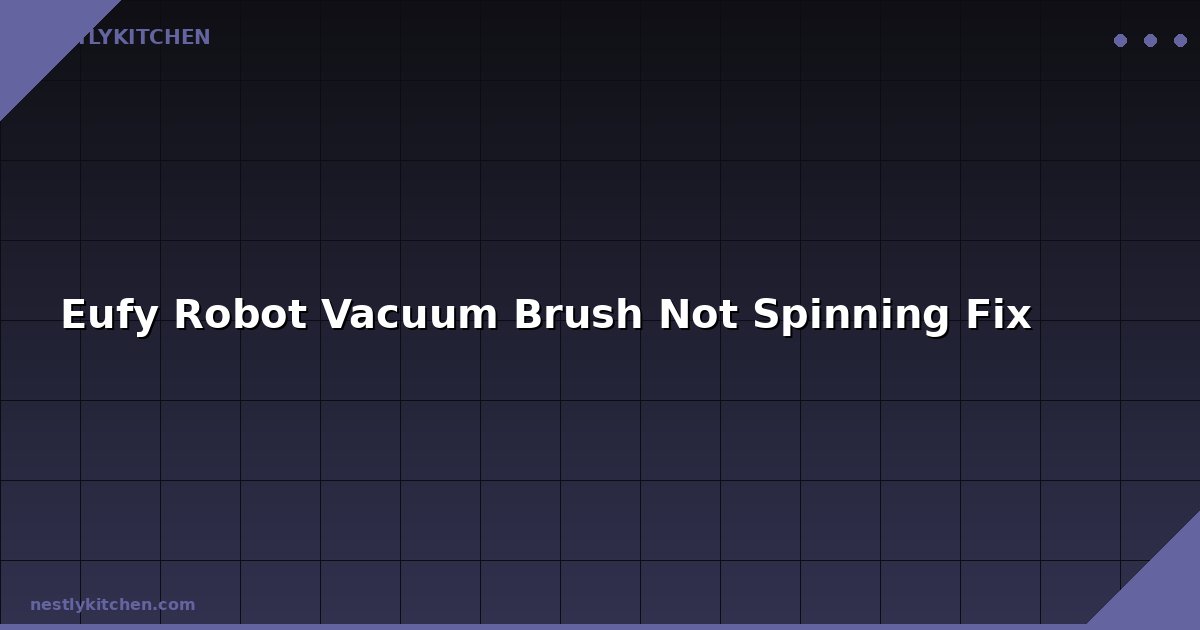 Eufy Robot Vacuum Brush Not Spinning Fix