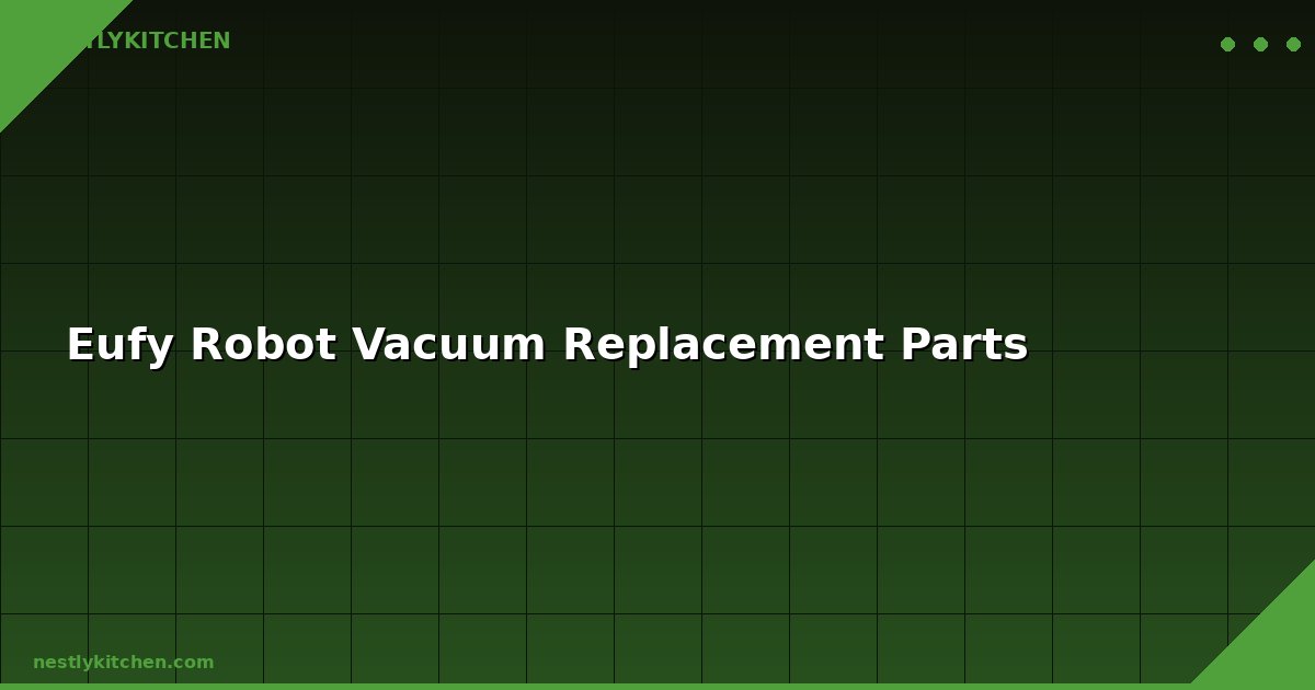 Eufy Robot Vacuum Replacement Parts