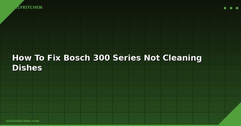 How To Fix Bosch 300 Series Not Cleaning Dishes