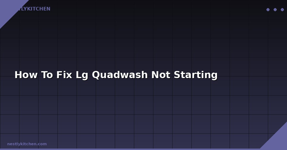 How To Fix Lg Quadwash Not Starting