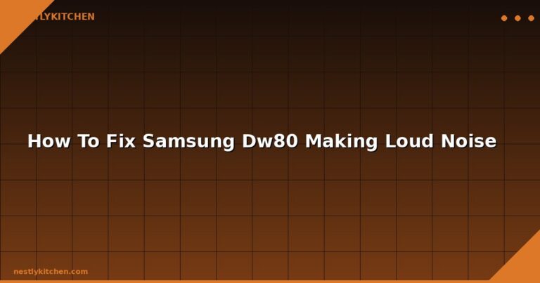 How To Fix Samsung Dw80 Making Loud Noise