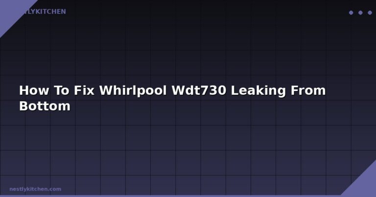How To Fix Whirlpool Wdt730 Leaking From Bottom