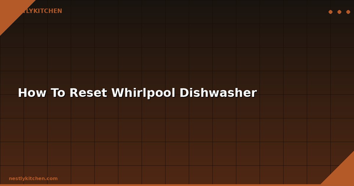 How To Reset Whirlpool Dishwasher