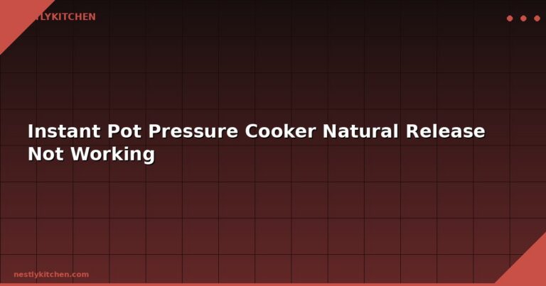 Instant Pot Pressure Cooker Natural Release Not Working