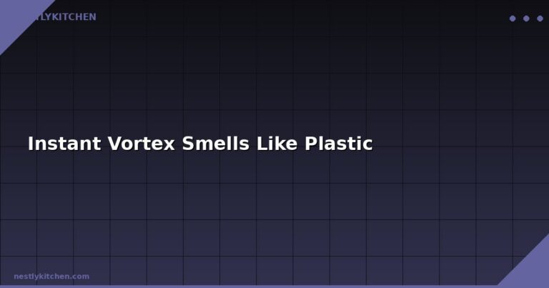 Instant Vortex Smells Like Plastic