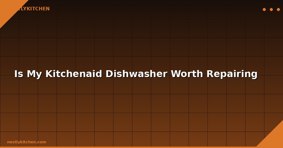 Is My Kitchenaid Dishwasher Worth Repairing