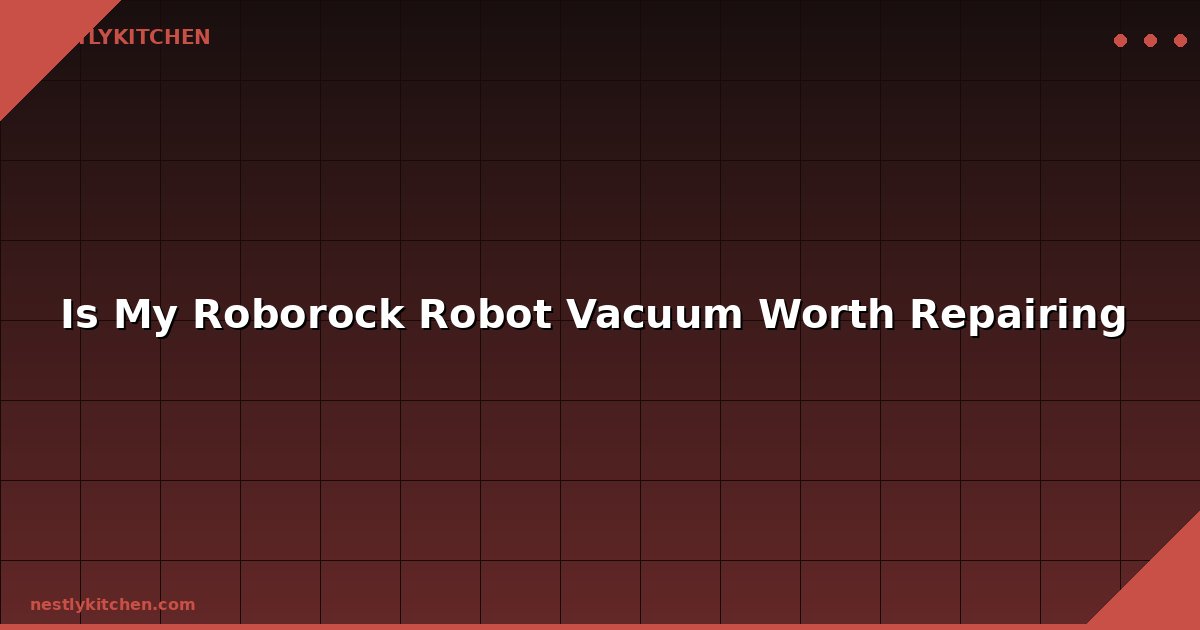 Is My Roborock Robot Vacuum Worth Repairing