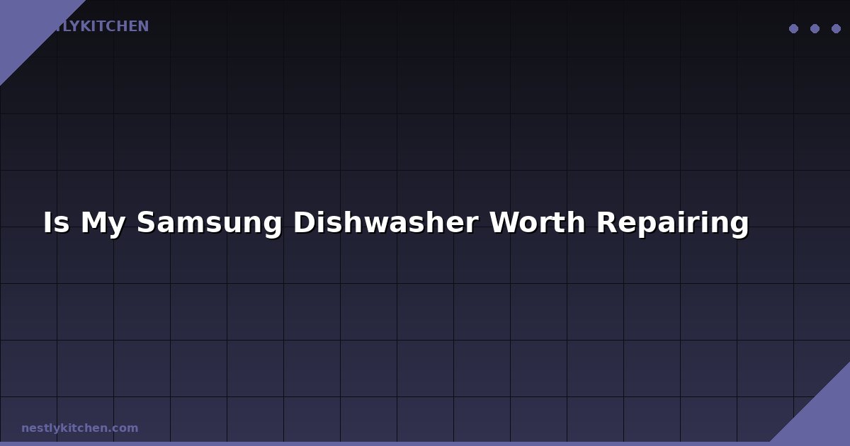 Is My Samsung Dishwasher Worth Repairing
