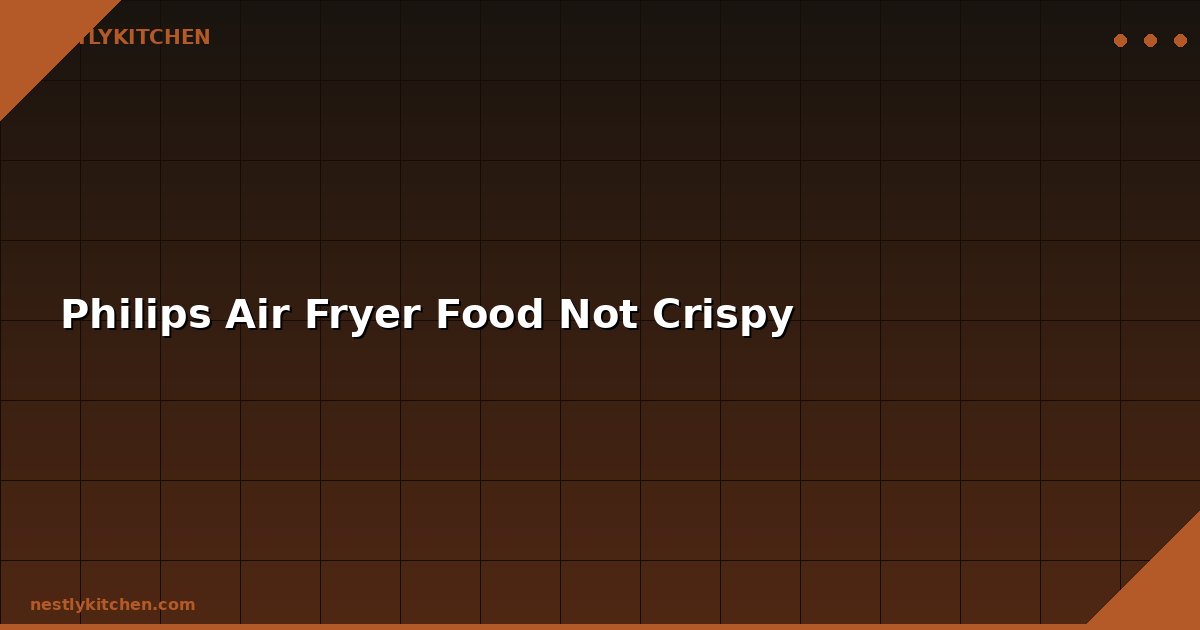 Philips Air Fryer Food Not Crispy