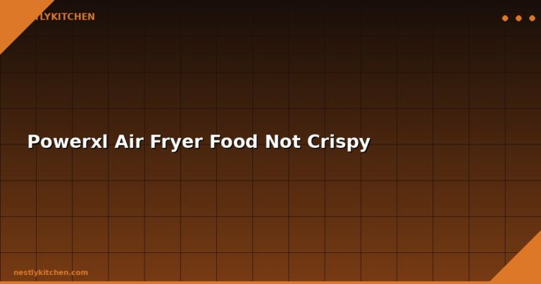 Powerxl Air Fryer Food Not Crispy