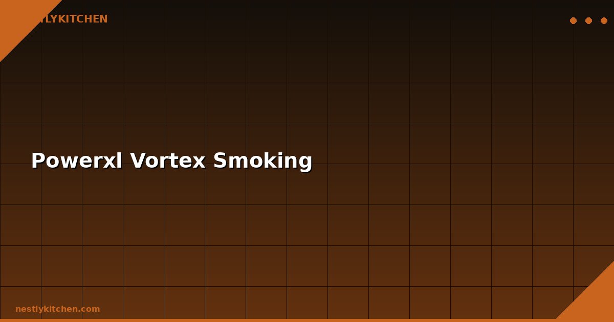 Powerxl Vortex Smoking