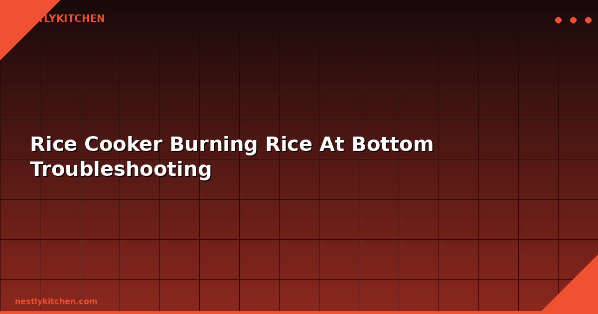 Rice Cooker Burning Rice At Bottom Troubleshooting