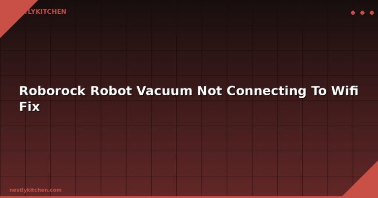 Roborock Robot Vacuum Not Connecting To Wifi Fix