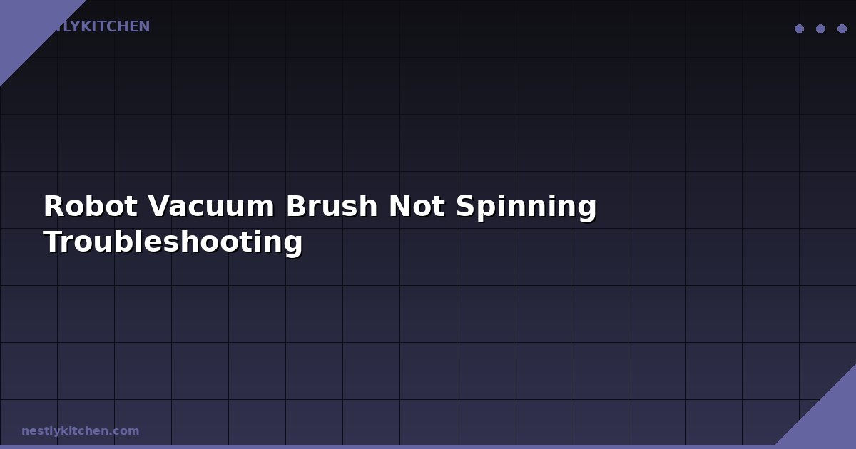Robot Vacuum Brush Not Spinning Troubleshooting