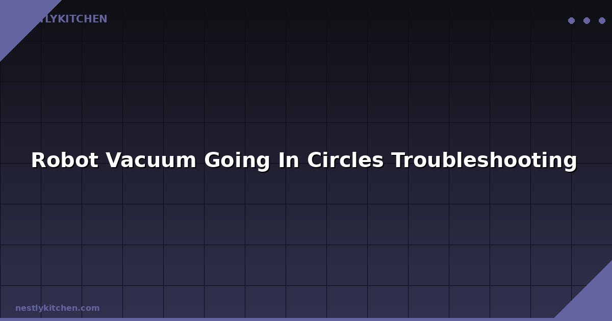 Robot Vacuum Going In Circles Troubleshooting