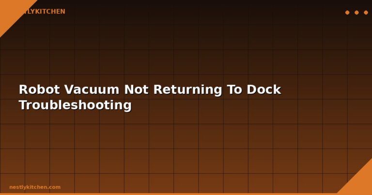 Robot Vacuum Not Returning To Dock Troubleshooting