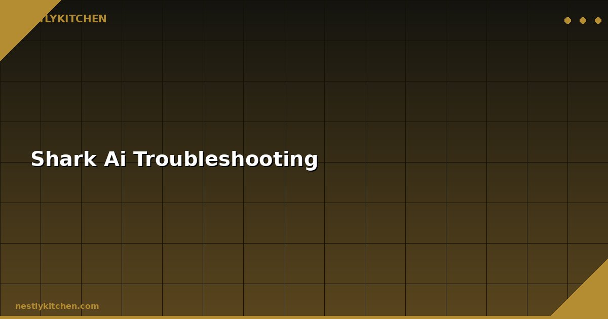 Shark Ai Troubleshooting