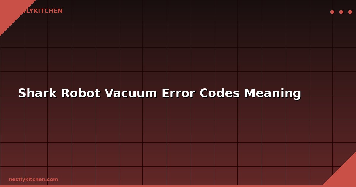 Shark Robot Vacuum Error Codes Meaning