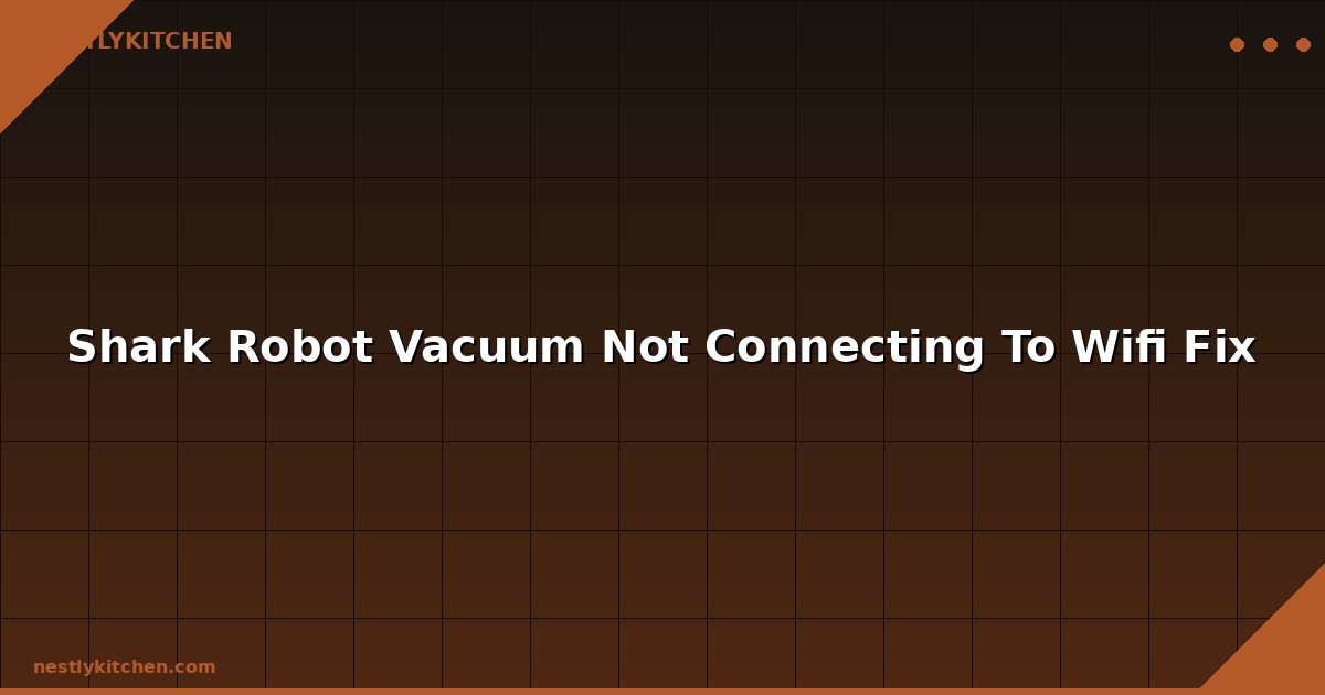 Shark Robot Vacuum Not Connecting To Wifi Fix
