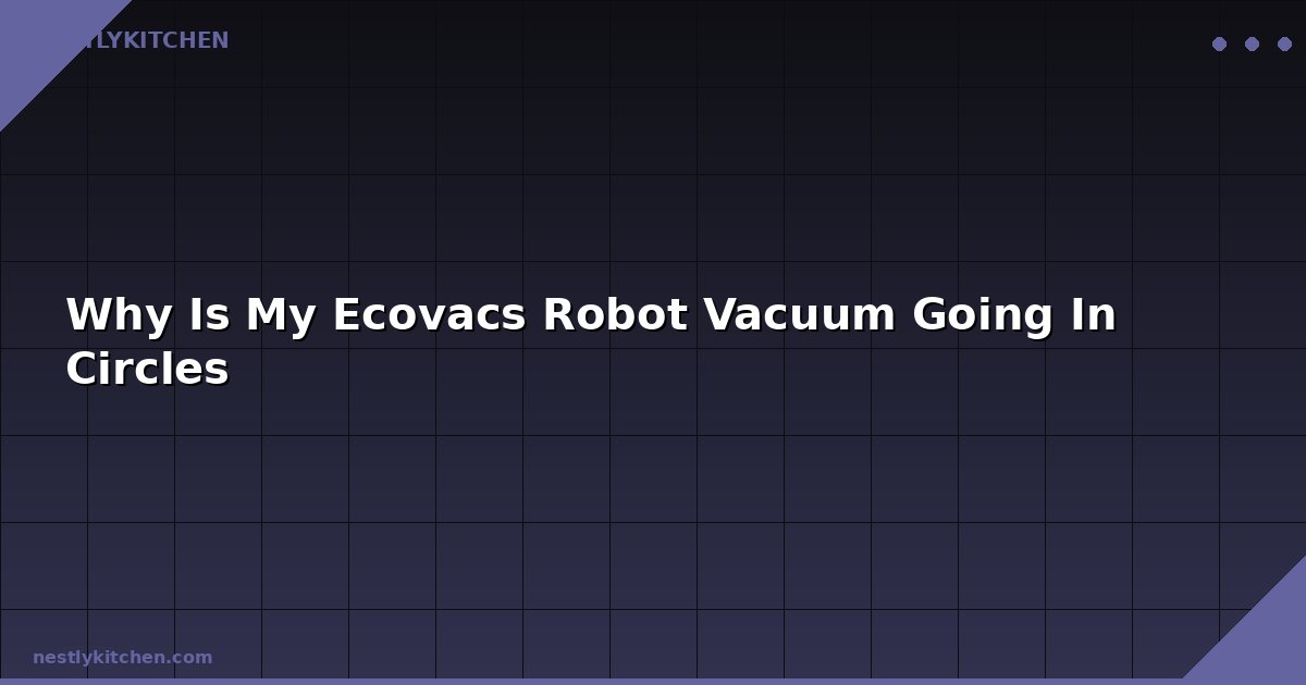 Why Is My Ecovacs Robot Vacuum Going In Circles