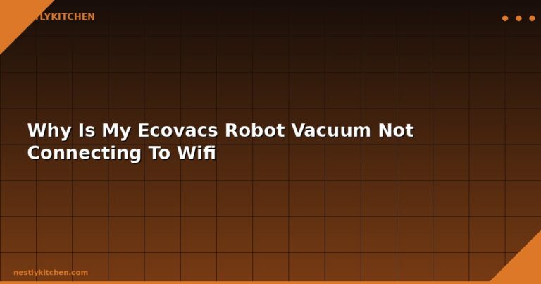 Why Is My Ecovacs Robot Vacuum Not Connecting To Wifi