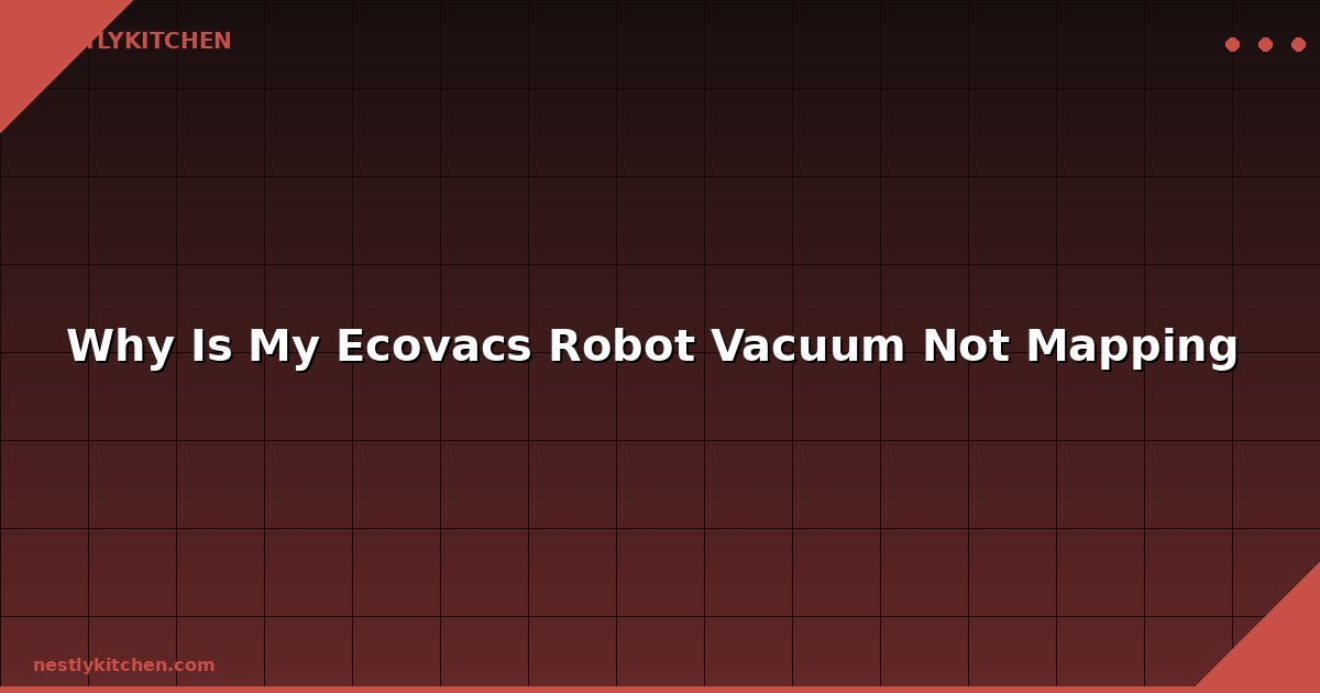 Why Is My Ecovacs Robot Vacuum Not Mapping