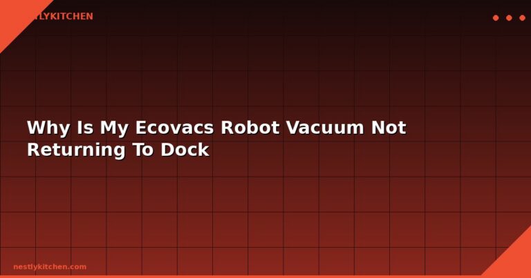 Why Is My Ecovacs Robot Vacuum Not Returning To Dock