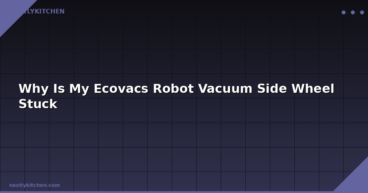 Why Is My Ecovacs Robot Vacuum Side Wheel Stuck