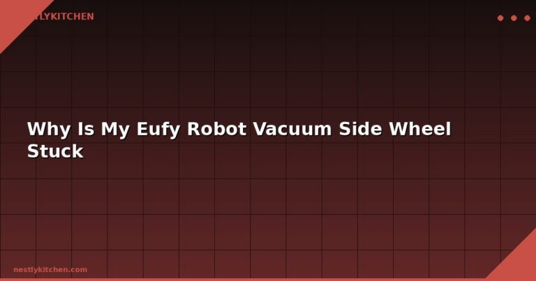 Why Is My Eufy Robot Vacuum Side Wheel Stuck