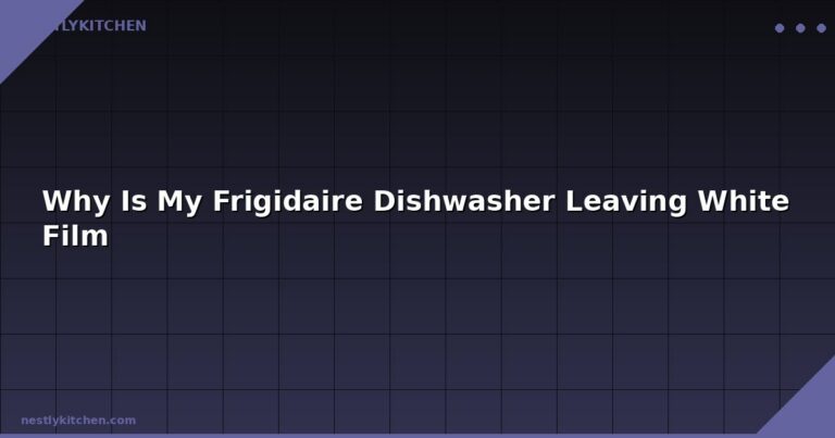 Why Is My Frigidaire Dishwasher Leaving White Film