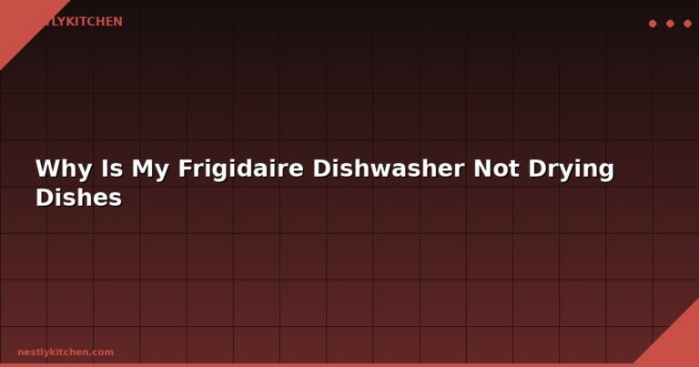 Why Is My Frigidaire Dishwasher Not Drying Dishes