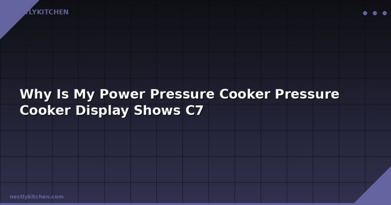 Why Is My Power Pressure Cooker Pressure Cooker Display Shows C7